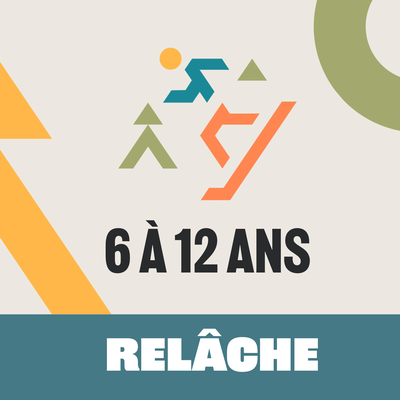 Forfait - Relâche 6 à 12 ans